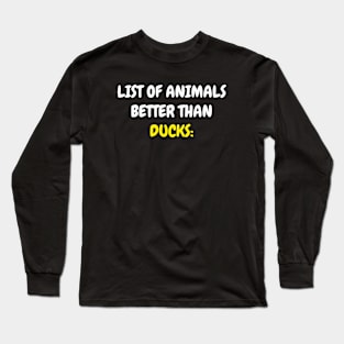 Nothing Better Than Ducks Long Sleeve T-Shirt